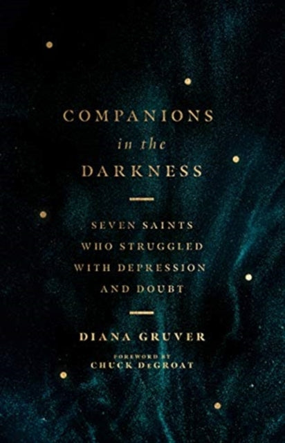 Companions in the Darkness – Seven Saints Who Struggled with Depression and Doubt