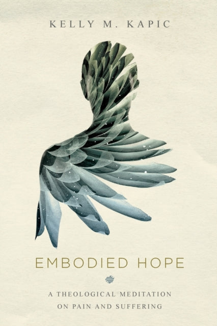 Embodied Hope – A Theological Meditation on Pain and Suffering