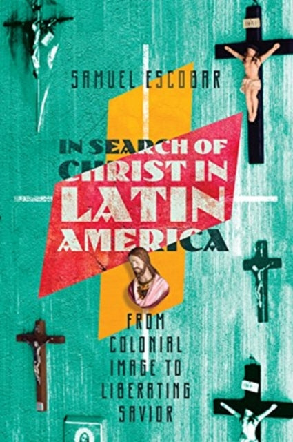 In Search of Christ in Latin America – From Colonial Image to Liberating Savior