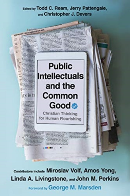 Public Intellectuals and the Common Good – Christian Thinking for Human Flourishing