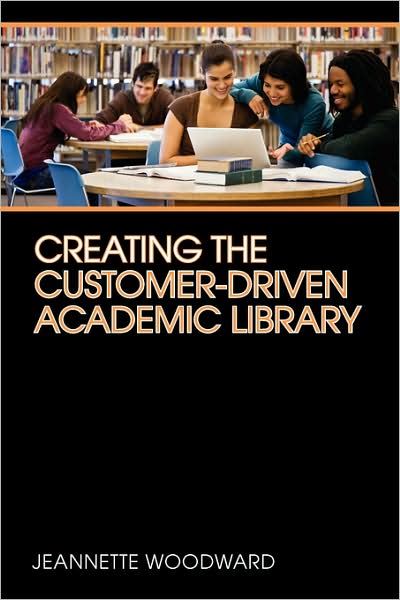 Creating the Customer-Driven Academic Library