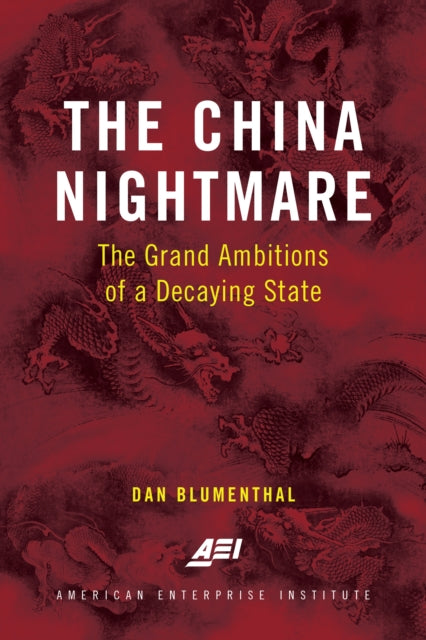 The China Nightmare - The Grand Ambitions of a Decaying State