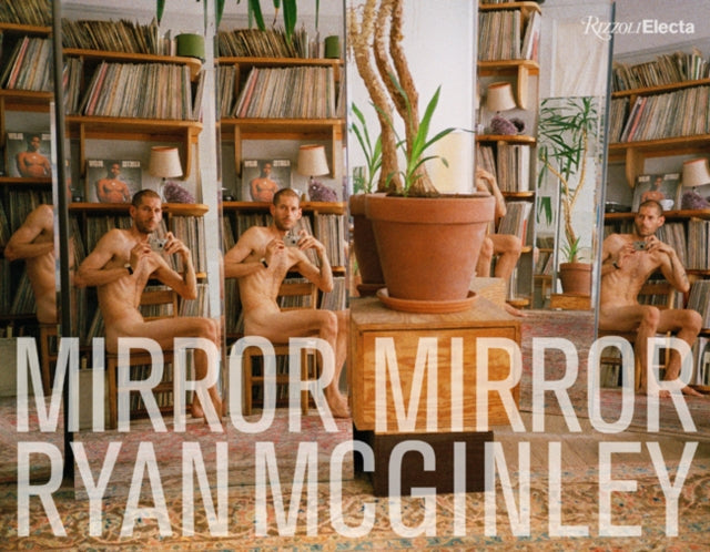 Ryan McGinley - Mirror Mirror