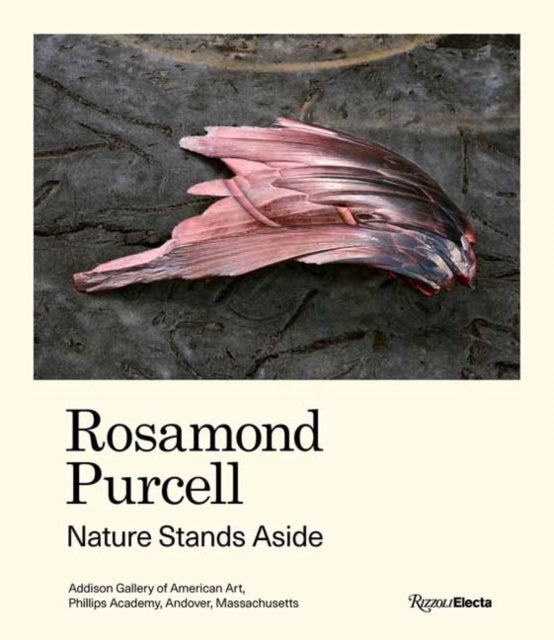 Rosamond Purcell - Nature Stands Aside