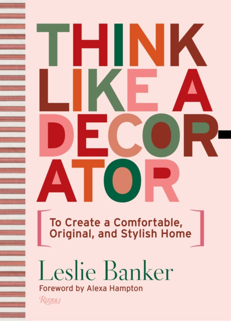 Think Like A Decorator - To Create a Comfortable, Original, and Stylish Home