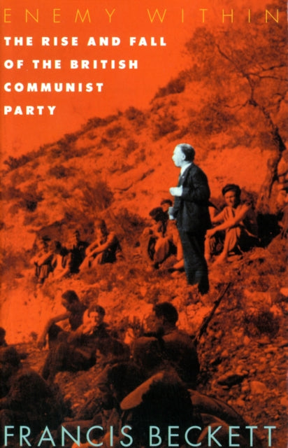 Enemy within: Rise and Fall of the British Communist Party