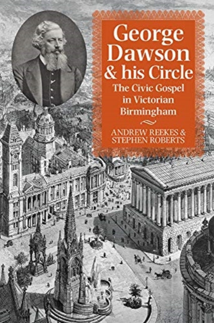 George Dawson and His Circle - The Civic Gospel in Victorian Birmingham