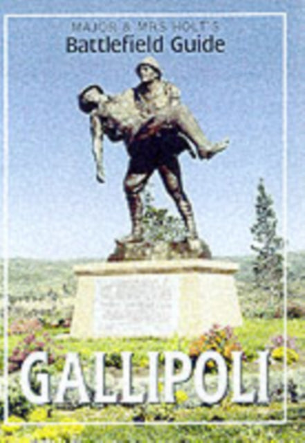 Major & Mrs Holt's (Gallipoli) Battlefield Guide to Gallipoli