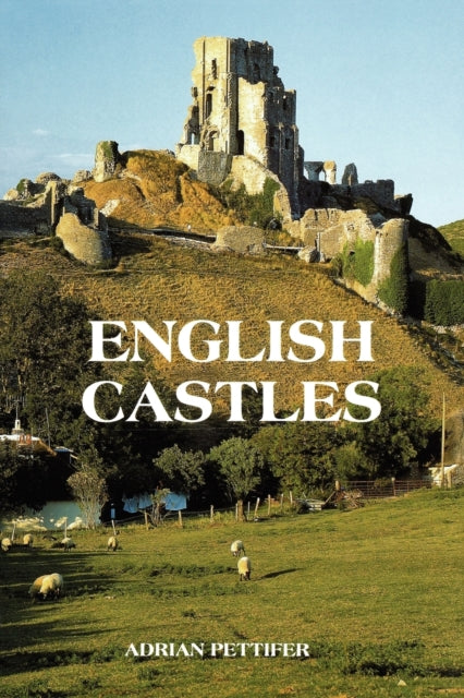 English Castles: A Guide by Counties