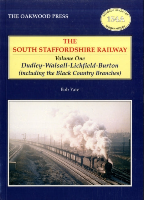 South Staffordshire Railway: Dudley-Walsall-Lichfield-Burton (including the Black Country Branches)