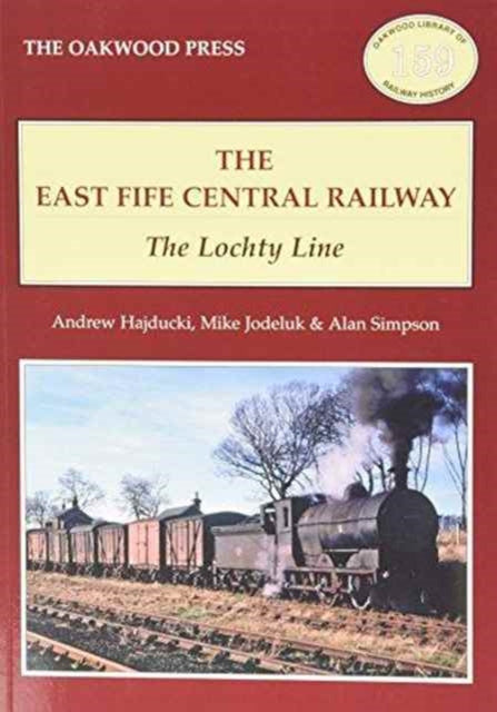 The East of Fife Central Railway: The Lochty Line