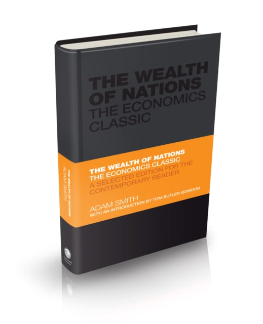 The Wealth of Nations: The Economics Classic: A Selected Edition for the Contemporary Reader