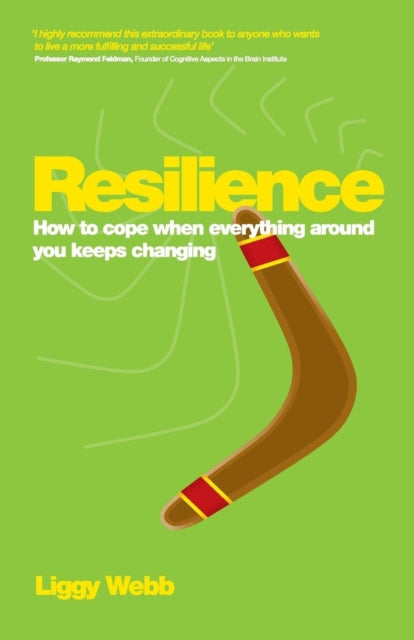 Resilience: How to Cope When Everything Around You Keeps Changing