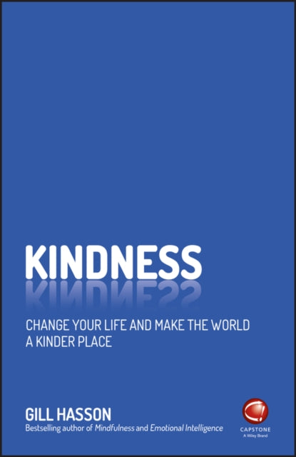 Kindness - Change Your Life and Make the World a Kinder Place