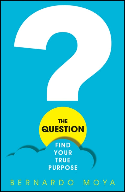 The Question - Find Your True Purpose