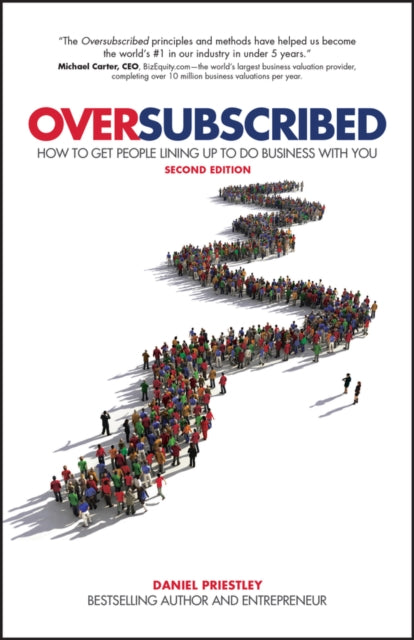 Oversubscribed - How to Get People Lining Up to Do Business with You