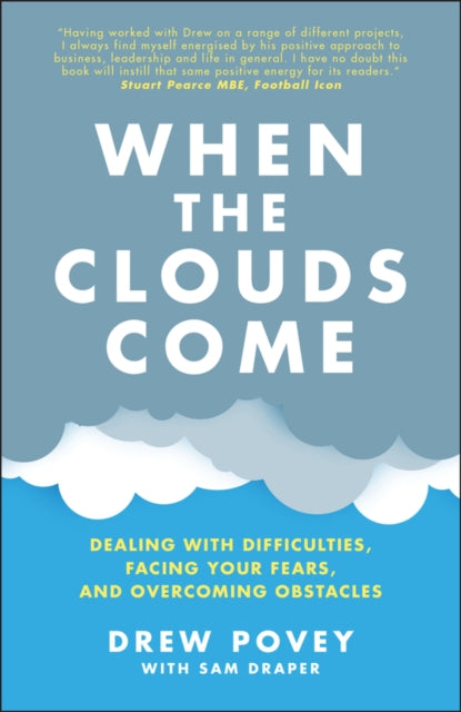 When the Clouds Come - Dealing with Difficulties, Facing Your Fears, and Overcoming Obstacles