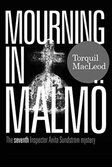 Mourning in Malmoe - The seventh Inspector Anita Sundstroem mystery