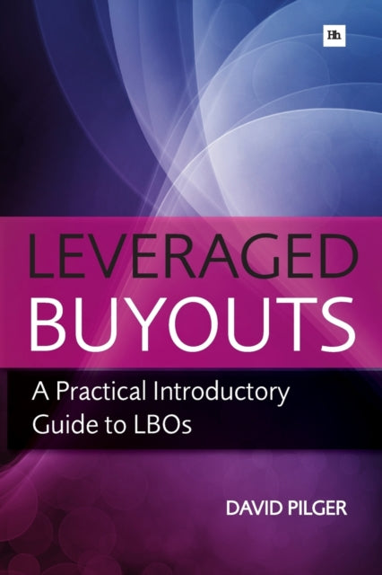 Leveraged Buy Outs: A Practical Introductory Guide to LBOs