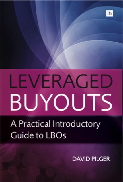 Leveraged Buy Outs: A Practical Introductory Guide to LBOs