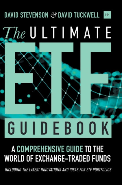 The Ultimate ETF Guidebook - A Comprehensive Guide to the World of Exchange Traded Funds - Including the Latest Innovations and Ideas for ETF Portfolios