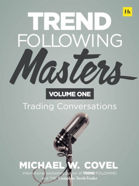 Trend Following Masters - Trading Conversations -- Volume One