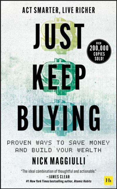 Just Keep Buying - Proven ways to save money and build your wealth