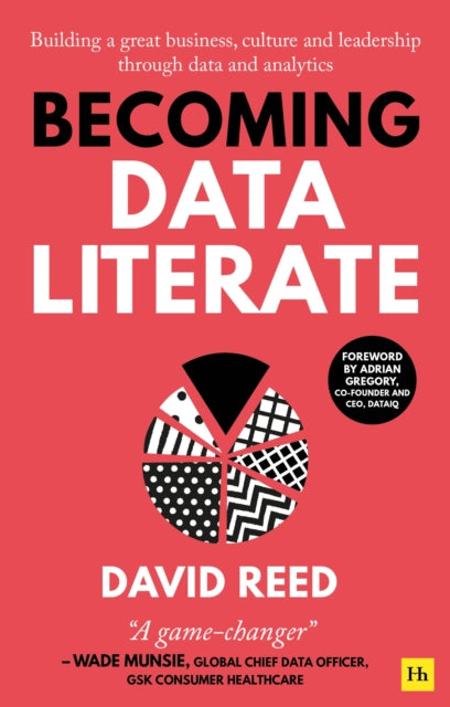 Becoming Data Literate - Building a great business, culture and leadership through data and analytics