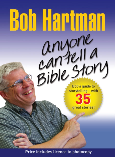 Anyone Can Tell a Bible Story: Bob Hartman's Guide to Storytelling - With Over 50 Stories