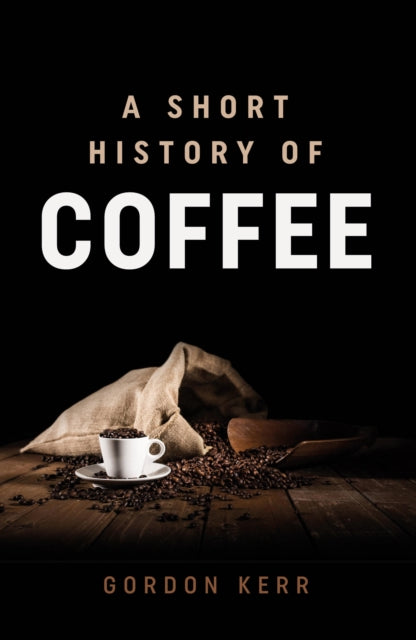 The Magic Bean - A Short History of Coffee