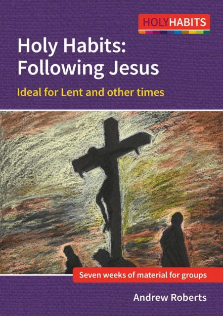 Holy Habits: Following Jesus - Ideal for Lent and other times