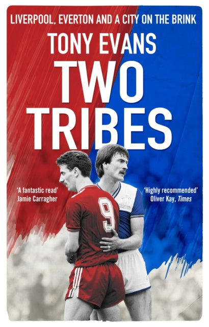 Two Tribes - Liverpool, Everton and a City on the Brink