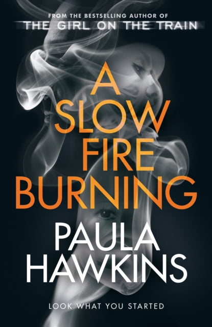 A Slow Fire Burning - The scorching new thriller from the author of The Girl on the Train