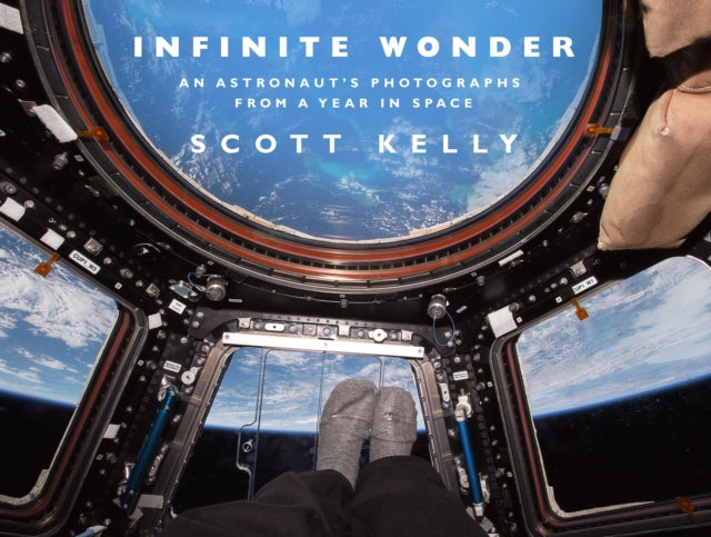 Infinite Wonder - An Astronaut's Photographs from a Year in Space
