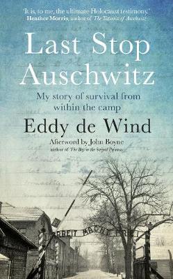 Last Stop Auschwitz - My story of survival from within the camp