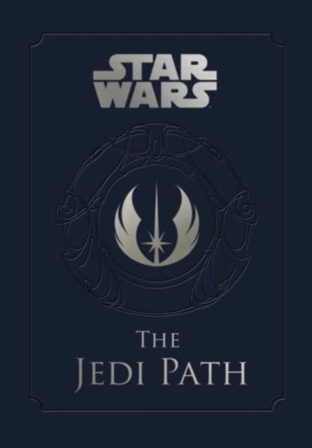 Star Wars - the Jedi Path: A Manual for Students of the Force: The Jedi Path: A Manual for Students of the Force