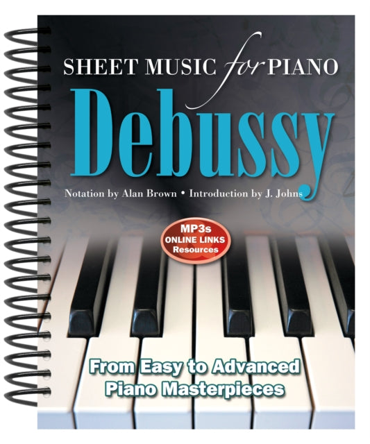 Claude Debussy: Sheet Music for Piano: From Easy to Intermediate; Over 40 Masterpieces