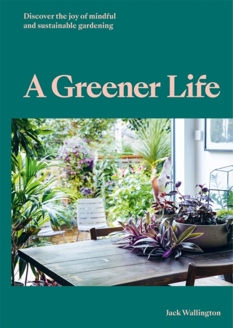 A Greener Life - Discover the joy of mindful and sustainable gardening