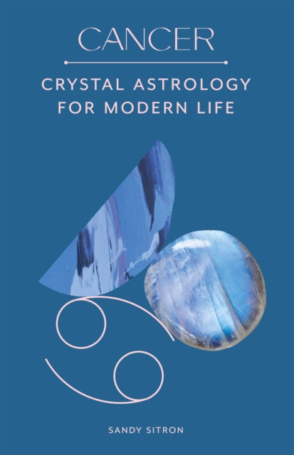 Cancer - Crystal Astrology for Modern Life