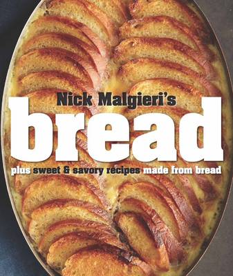 Bread: Over 60 Breads, Rolls and Cakes, Plus Delicious Recipes Using Them