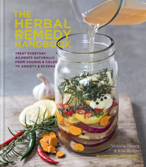 The Herbal Remedy Handbook - Treat everyday ailments naturally, from coughs & colds to anxiety & eczema