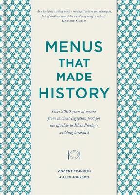 Menus that Made History - Over 2000 years of menus from Ancient Egyptian food for the afterlife to Elvis Presley's wedding breakfast
