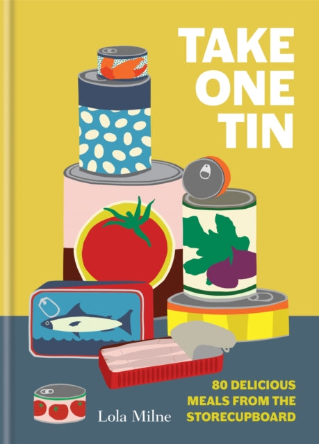 Take One Tin - 80 delicious meals from the storecupboard