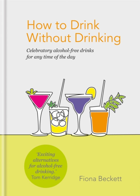 How to Drink Without Drinking - Celebratory alcohol-free drinks for any time of the day