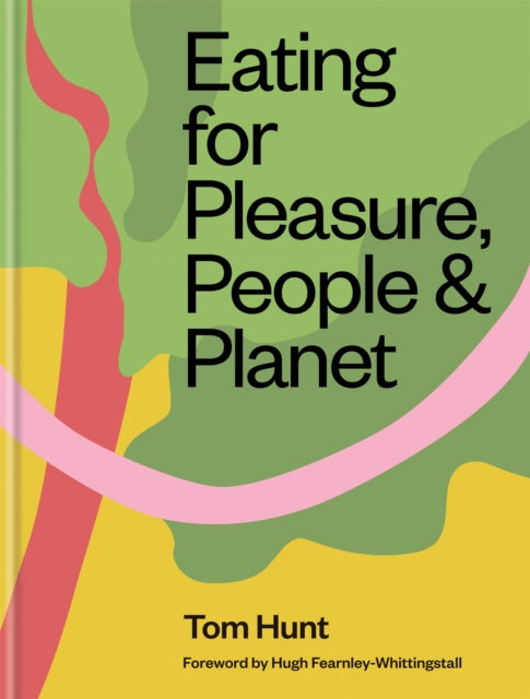 EATING FOR PLEASURE, PEOPLE & PLANET