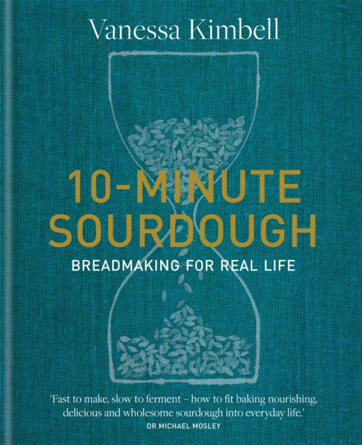 10-Minute Sourdough - Breadmaking for Real Life