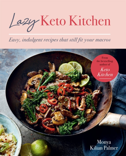 Lazy Keto Kitchen - Easy, Indulgent Recipes That Still Fit Your Macros
