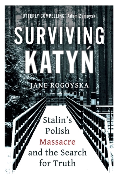 Surviving Katyn - Stalin's Polish Massacre and the Search for Truth