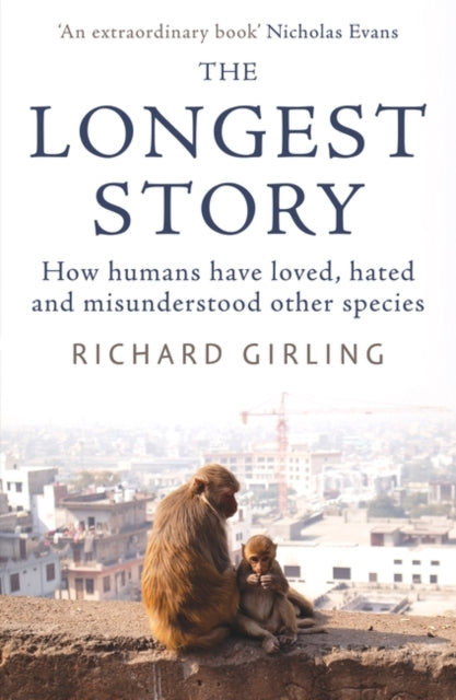 The Longest Story - How humans have loved, hated and misunderstood other species
