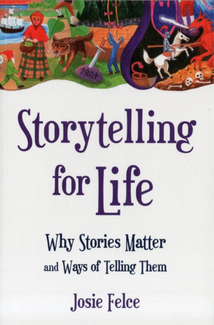 Storytelling for Life: Why Stories Matter and Ways of Telling Them